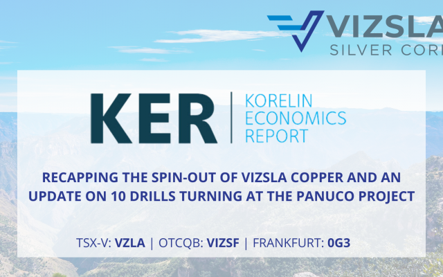 Korelin Economics - Recapping the spin-out of Vizsla Copper and an update on 10 drills turning at the Panuco Project